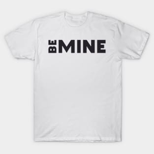 Be mine T-Shirt